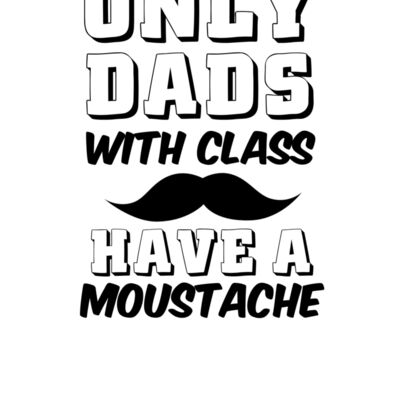 Dads With Class Have A Moustache wtp Thumbnail